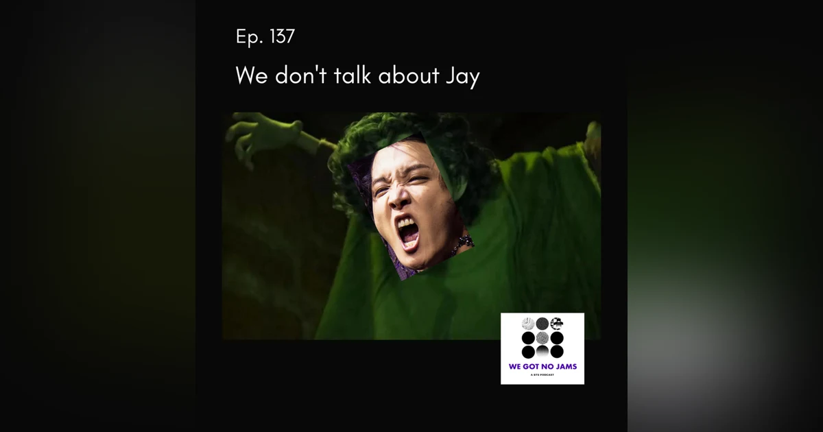137. We don't talk about Jay