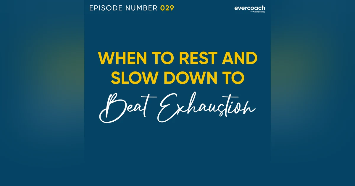 29. When To Rest & Slow Down To Recover From Burnout