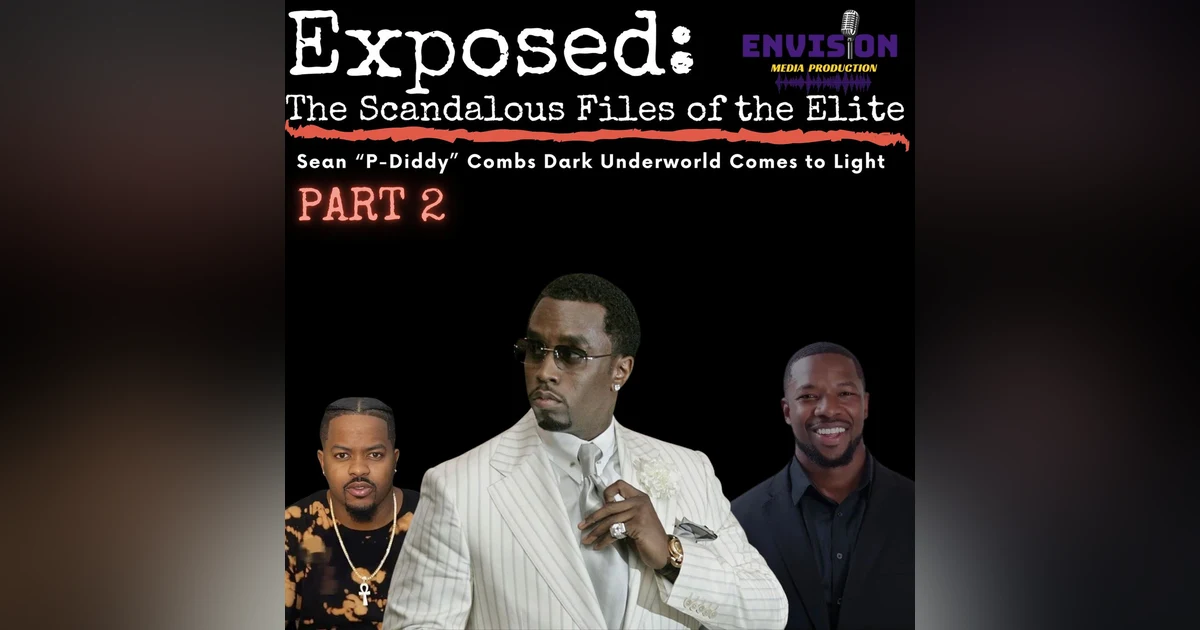 Part 2 | Sean "P. Diddy" Combs Dark Underworld Comes to Light