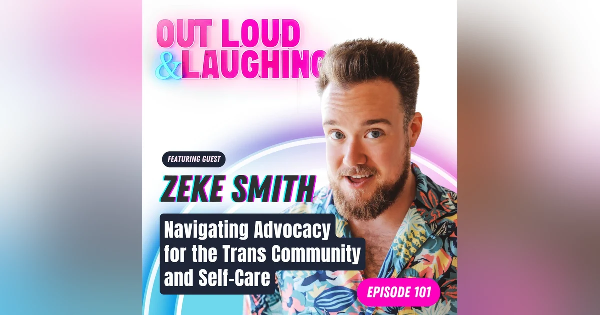 Navigating Advocacy for the Trans Community and Self-Care with Zeke Smith