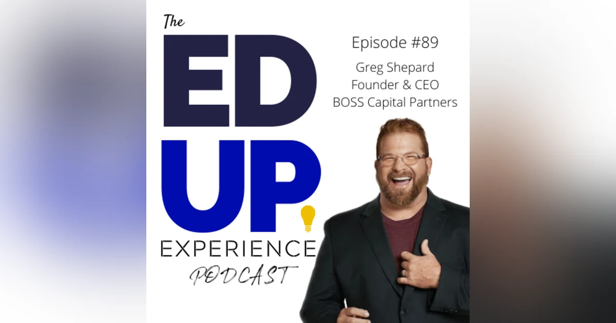 89: The Growth, Margin, and Retention of Higher Education - with Greg Shepard, Founder & CEO of Boss Capital Partners