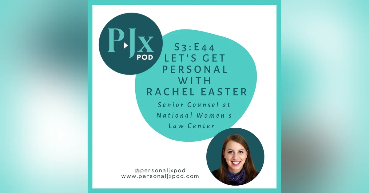 Let's Get Personal with Rachel Easter, Senior Counsel at National Women's Law Center