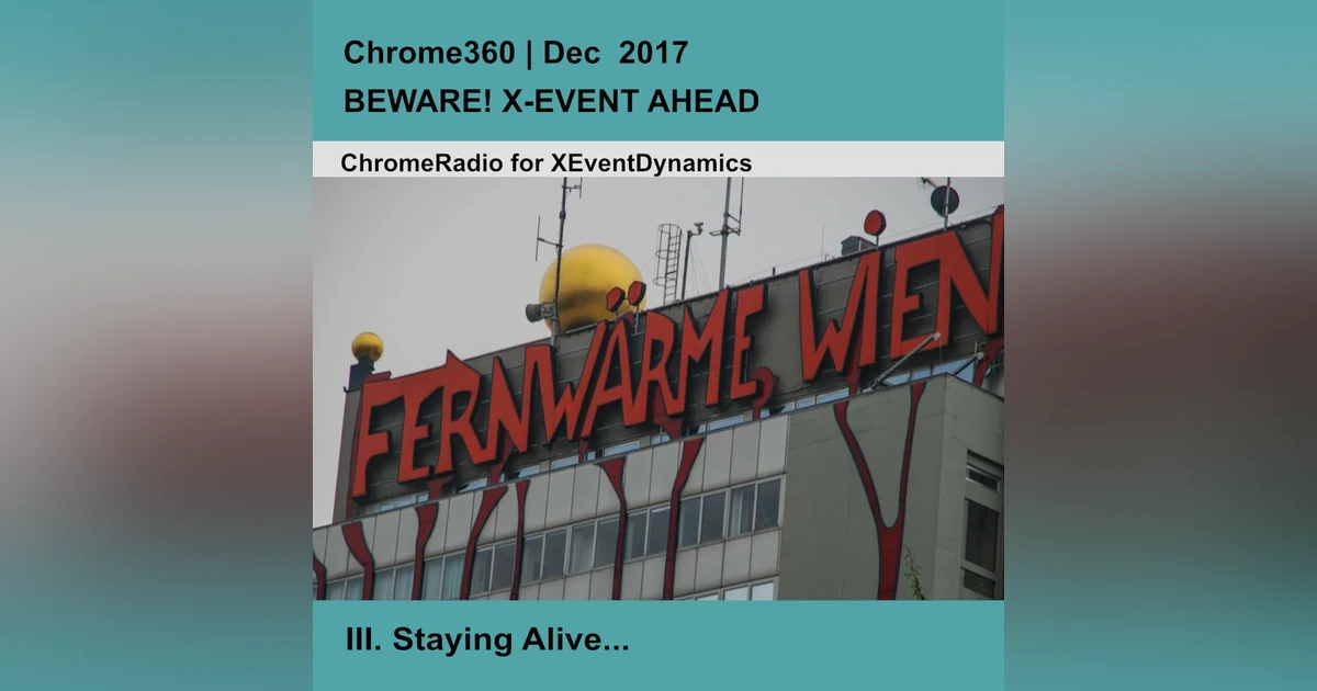 Chrome360 | BEWARE! X-EVENT AHEAD | Staying Alive | John Casti