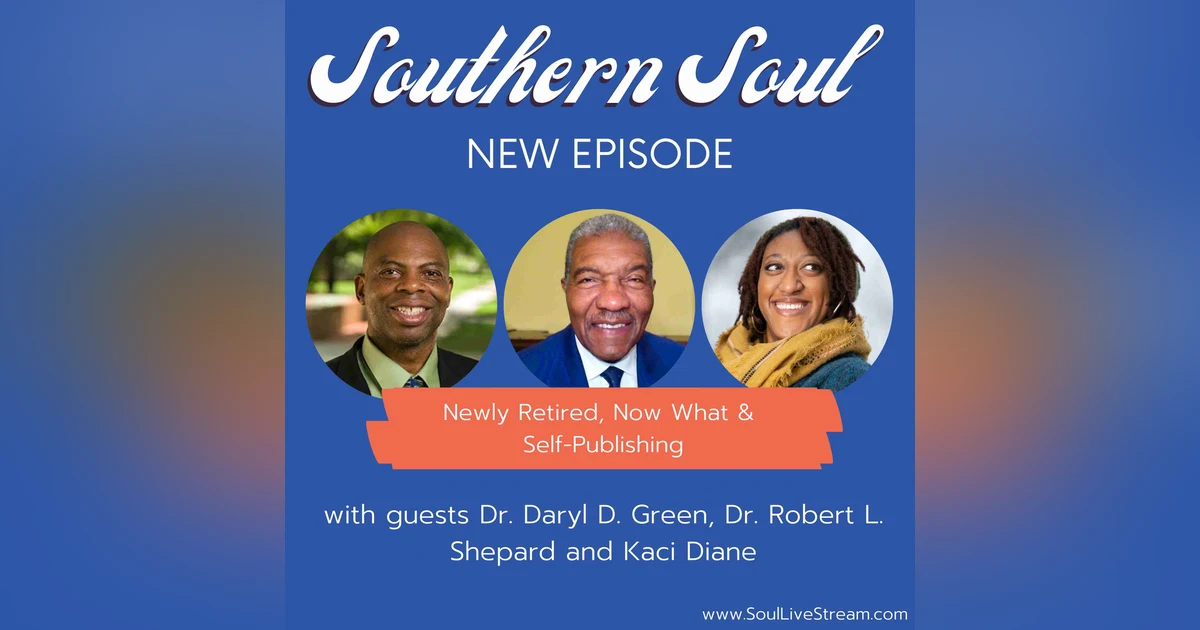 Newly Retired, Now What & Self-Publishing with Dr. Daryl D. Green, Dr. Robert L. Shepard and Kaci Diane