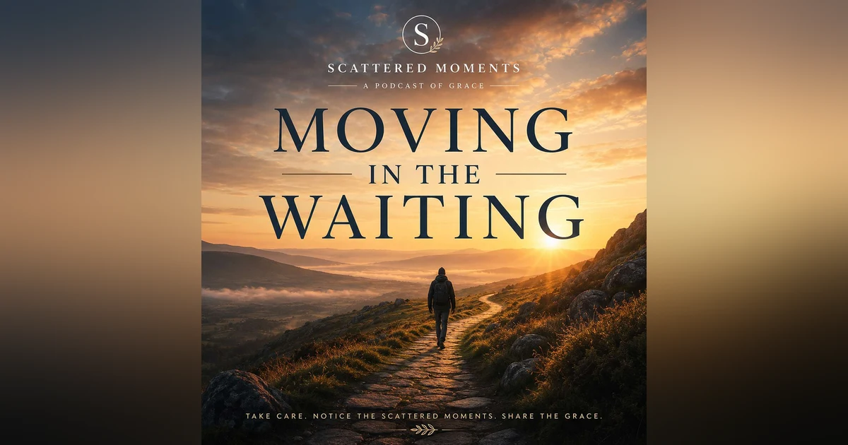 Moving in the Waiting