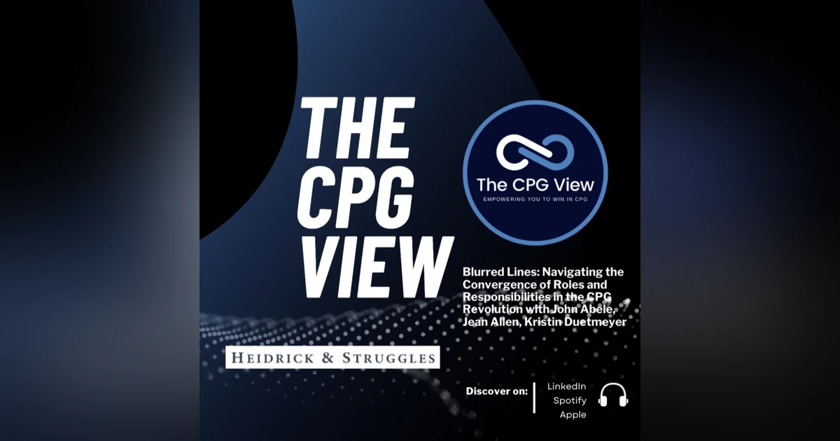 Blurred Lines: Navigating the Convergence of Roles and Responsibilities in the CPG Revolution (John Abele, Jean Allen, Kristin Duetmeyer; Heidrick & Struggles)