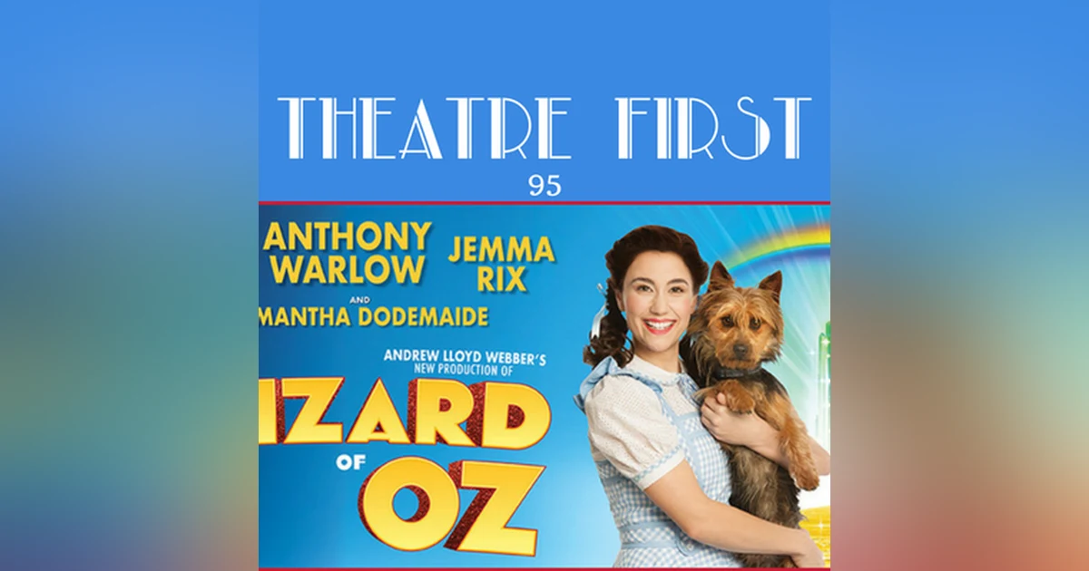 95: The Wizard Of Oz (regent Theatre, Melbourne) - Theatre First with Alex First