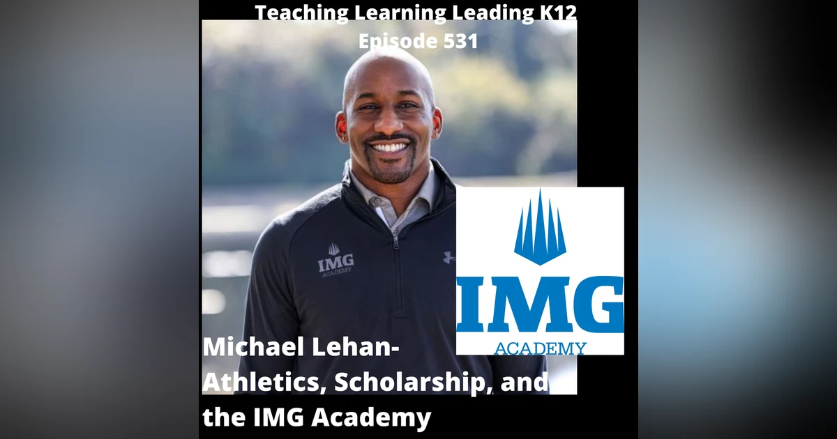 Michael Lehan: Athletics, Scholarship, and the IMG Academy - 531