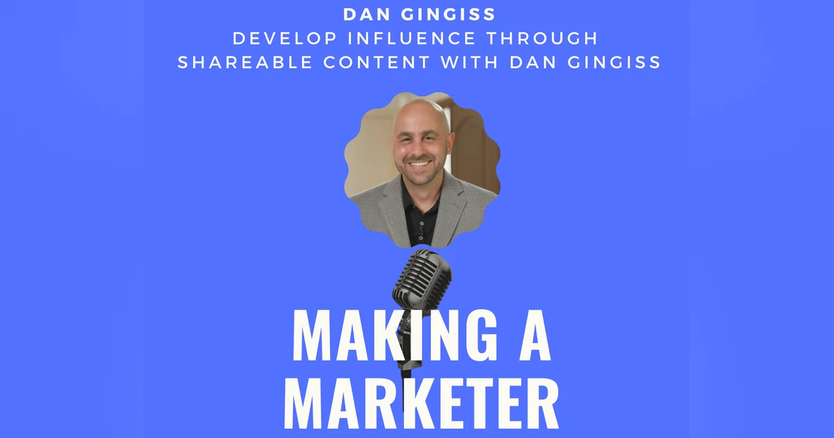 Develop Influence Through  Shareable Content with Dan Gingiss