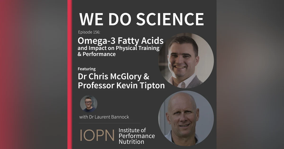 "Omega 3 Fatty Acids and Impact on Physical Training & Performance" with Dr Chris McGlory and Professor Kevin Tipton