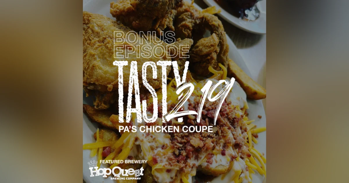 BONUS EPISODE: Pa’s Chicken Coupe & HopQuest Brewing Company