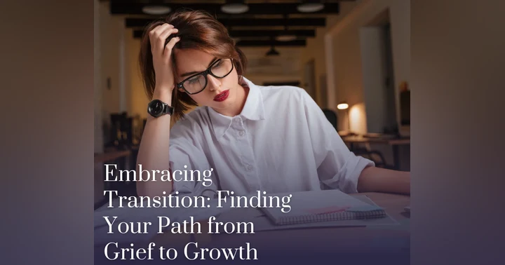 image for Embracing Transition: Finding Your Path from Grief to Growth