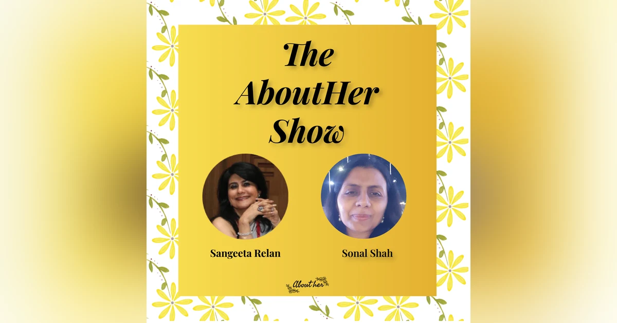 S1E45: Balancing Acts- How Sonal Shah Weaves Stories, Podcasts, and Parenthood?