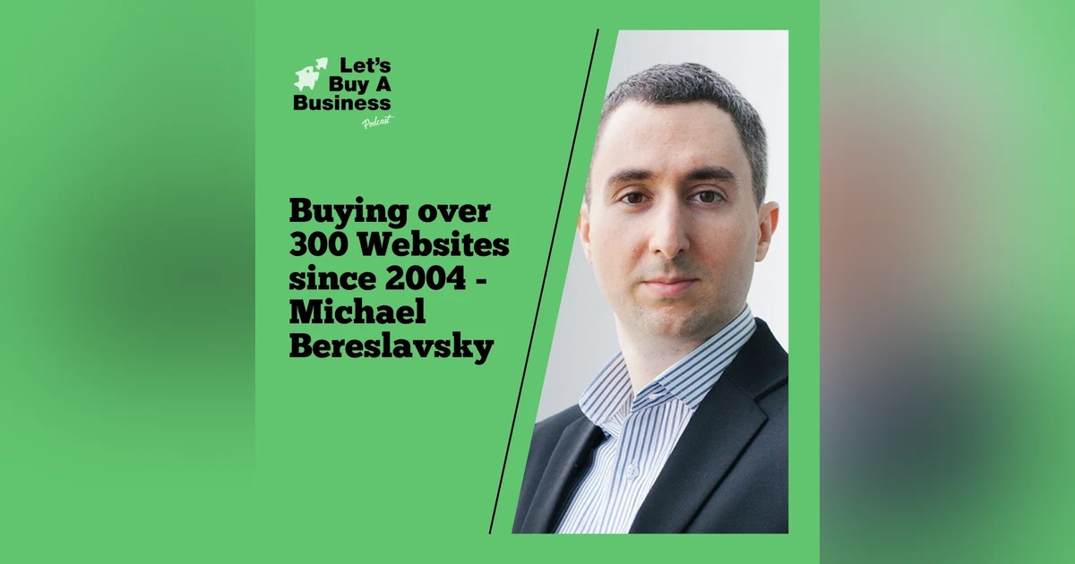 Buying over 300 Websites since 2004 - Michael Bereslavsky