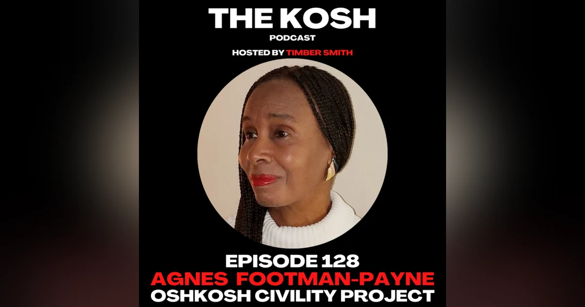 Episode 128: Agnes Footman-Payne - Oshkosh Civility Project