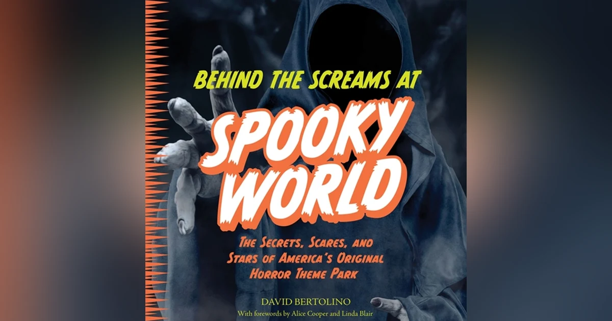 DAVID BERTOLINO (Founder of SPOOKY WORLD, author BEHIND THE SCREAMS AT SPOOKY WORLD)