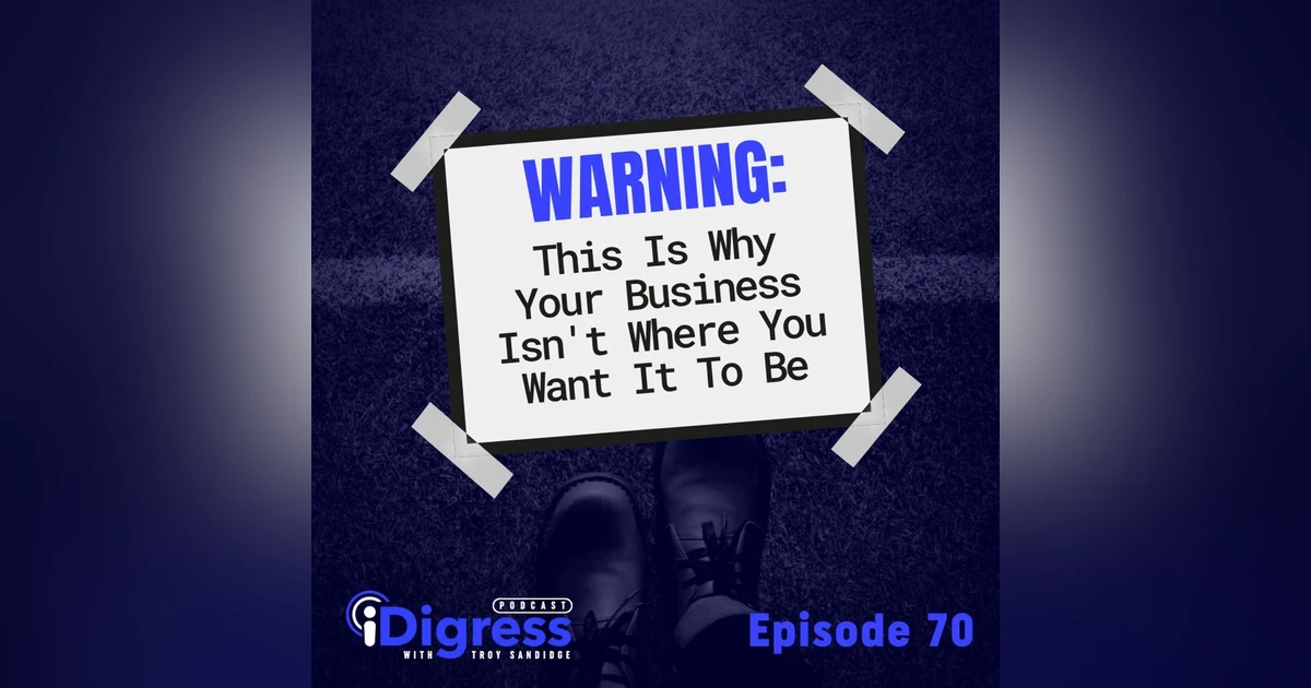 70. Warning: This Is Why Your Business Isn't Where You Want It To Be (And How You Can Fix It) Starting With Having Clarity!