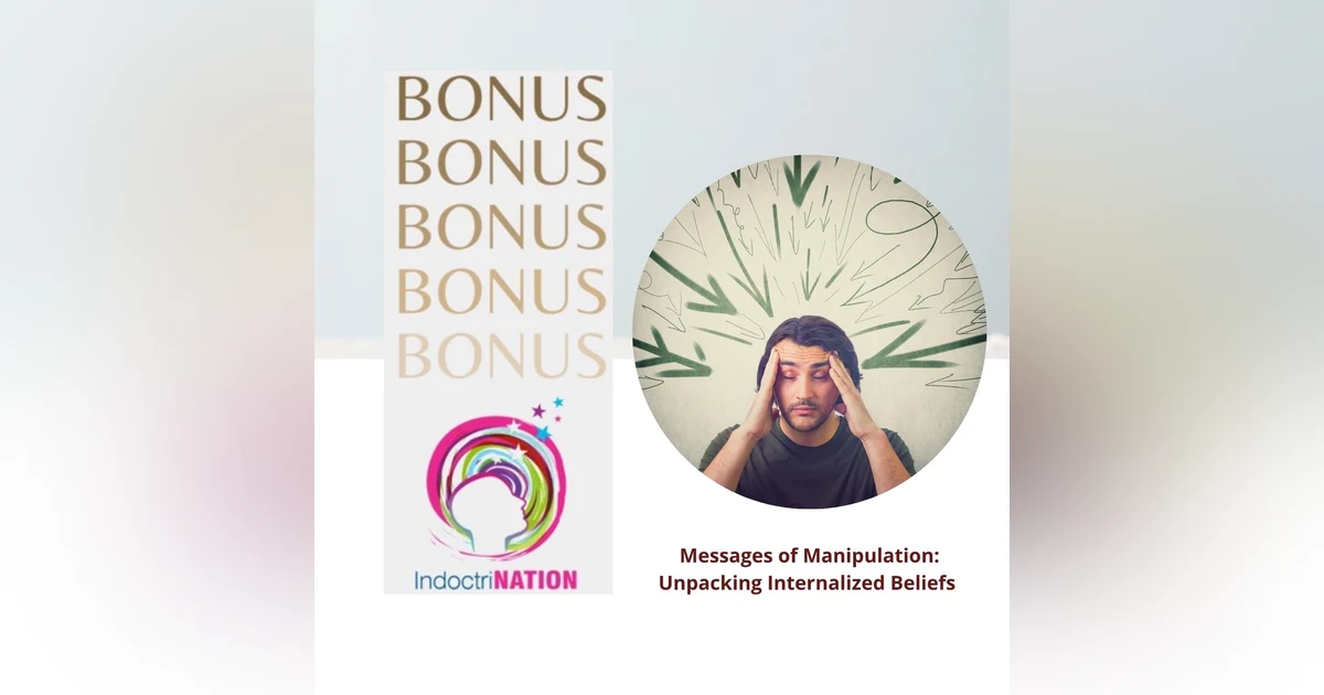 BONUS PREVIEW: Messages of Manipulation: Unpacking Internalized Beliefs