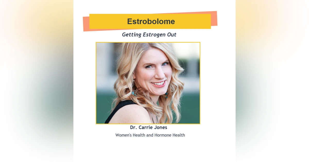 The Estrobolome with Dr. Carrie Jones