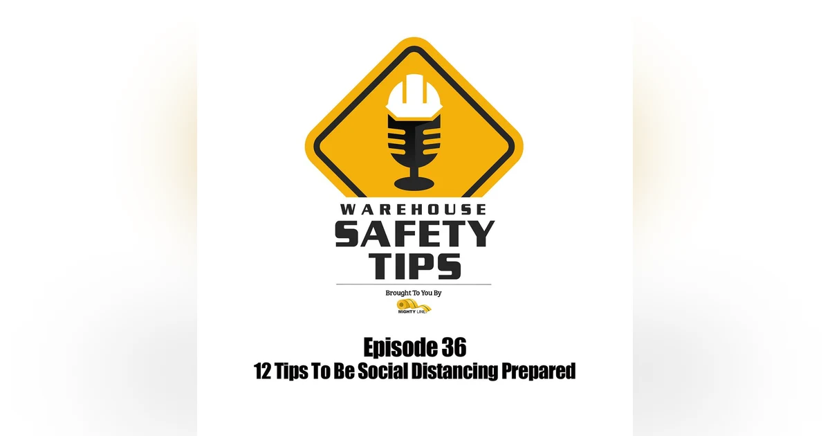 S1 Ep36: Warehouse Safety Tips | Episode 36 | 12 Tips To Be Social Distancing Prepared