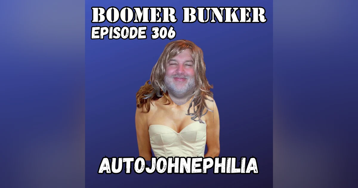 Autojohnephilia | Episode 306