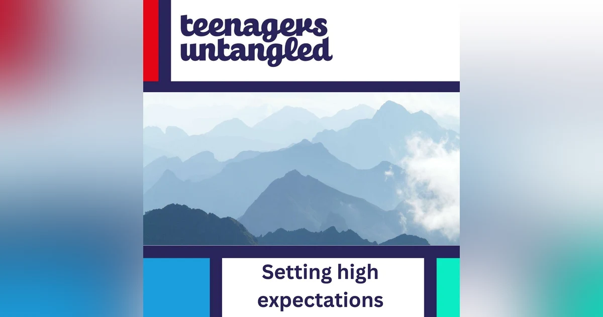 Standards: Parenting teens setting high expectations without too much pressure.