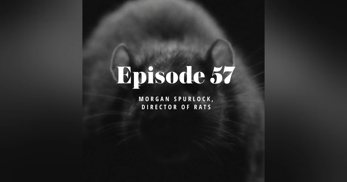 Episode 57: Morgan Spurlock, director of “Rats”