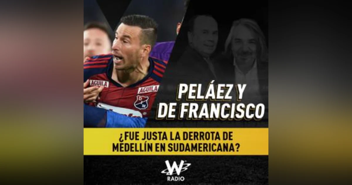 ¿Fue justa la derrota de Medellín en Sudamericana?