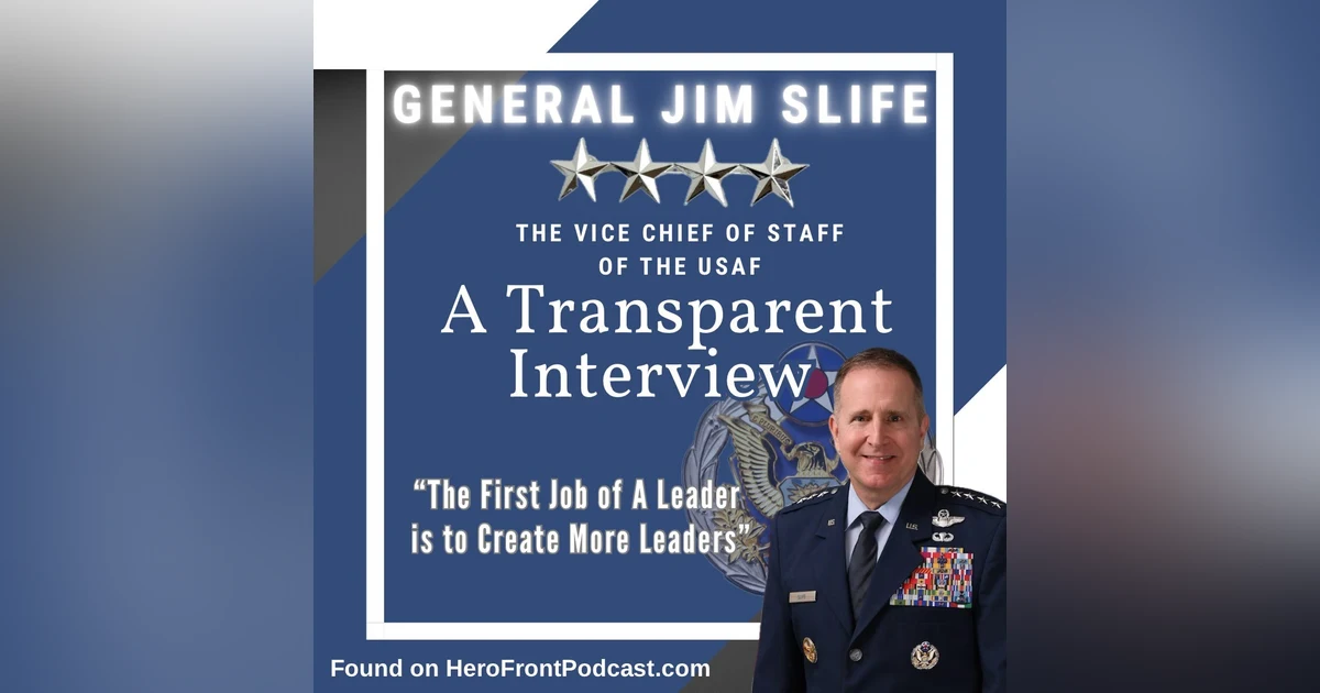General Jim Slife: A Transparent Discussion With The Vice Chief of Staff of The USAF