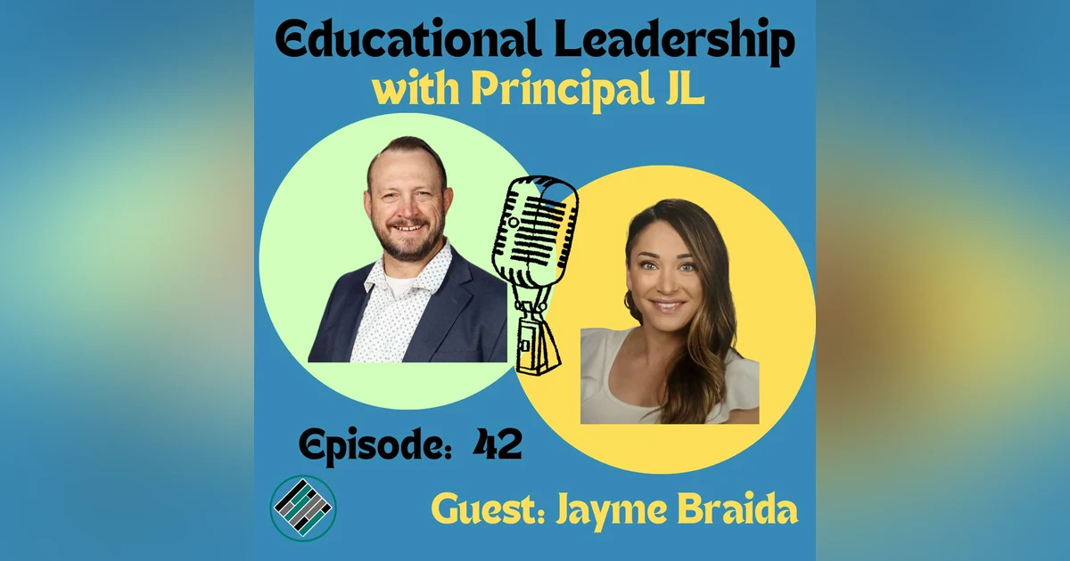 Episode 42: Seen, Heard, Valued: The Leadership Journey of Jayme Braida, Iowa’s 2025 Elementary Principal of the Year