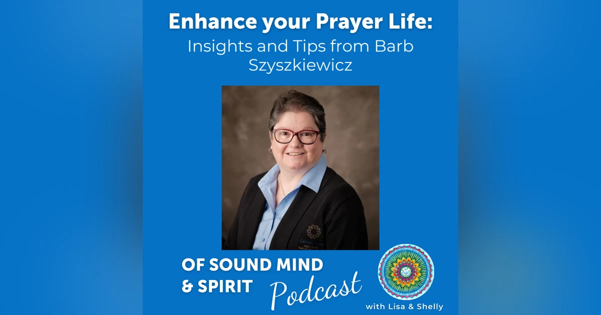 025. Enhance Your Prayer Life: Insights and Tips from Barb Szyszkiewicz