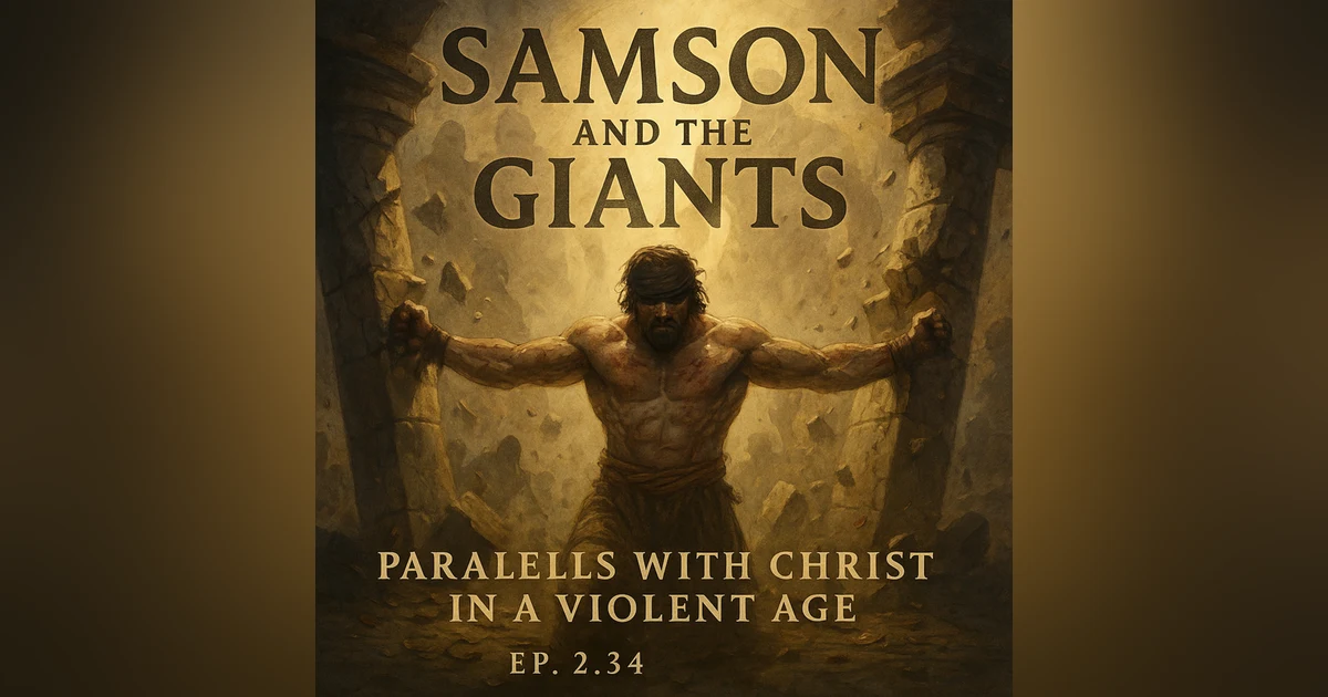 Samson and the Giants: Parallels with Christ in a Violent Age