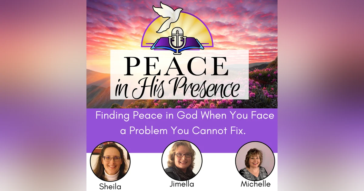 Finding Peace in God When You Face a Problem You Cannot Fix