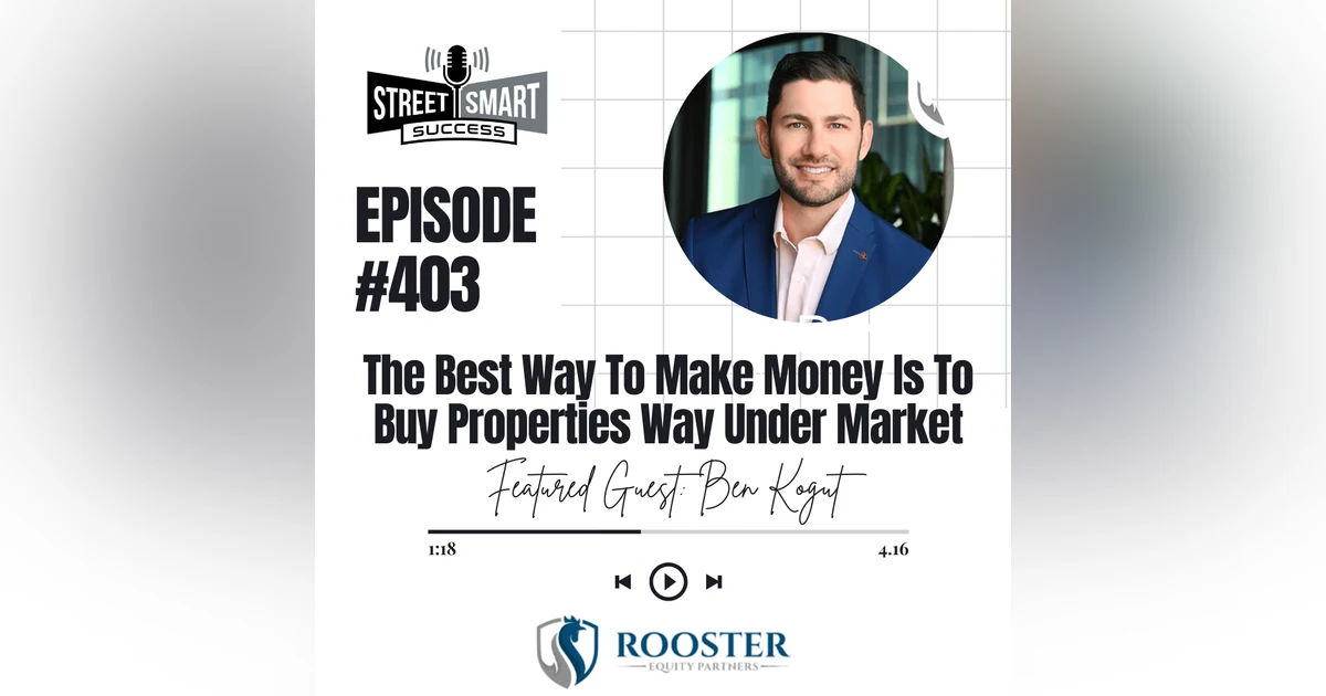 403: The Best Way To Make Money Is To Buy Properties Way Under Market