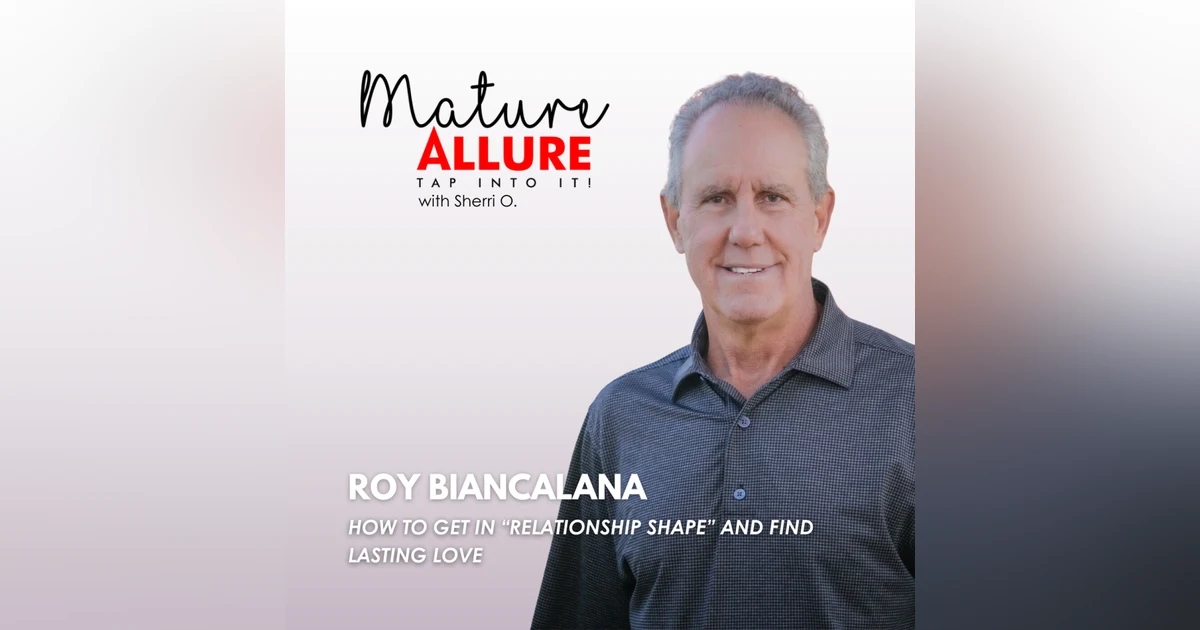 Roy Biancalana – How to Get in “Relationship Shape” and Find Lasting Love (Part 2)