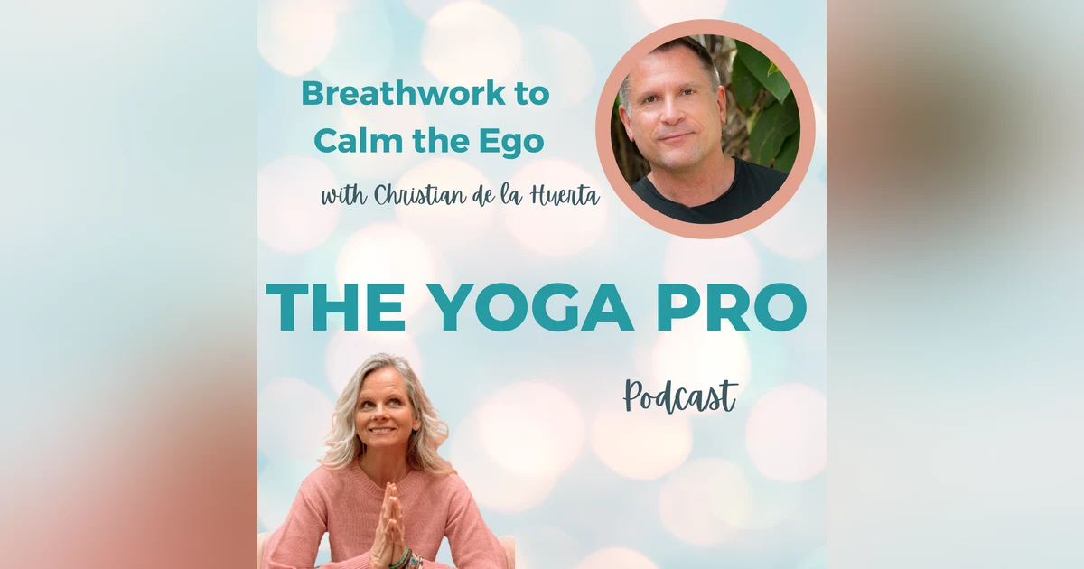 Breathwork to Calm the Ego with Christian de la Huerta, Ep. 110