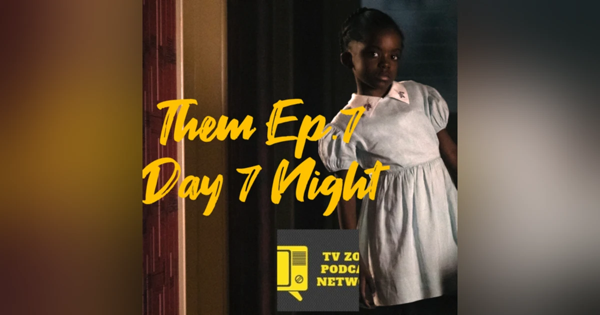 Them Ep.7 Day 7 Night