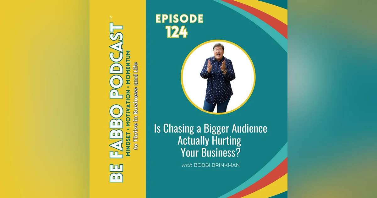 Is Chasing a Bigger Audience Actually Hurting Your Business?