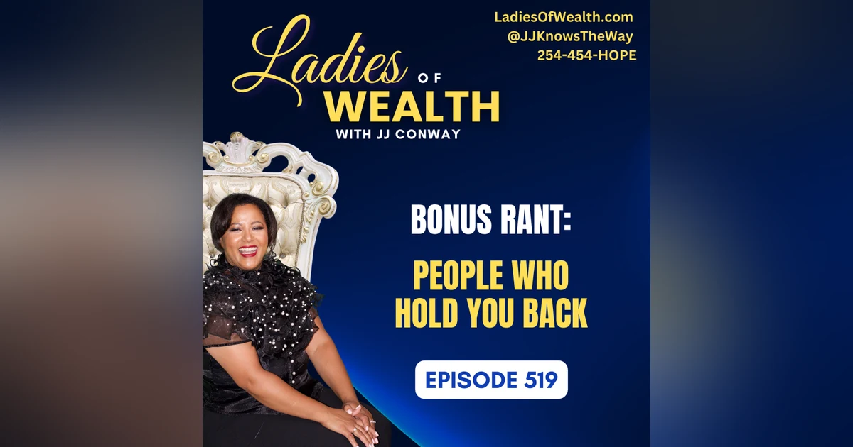 Episode 519: Mini Rant - People Holding You Back