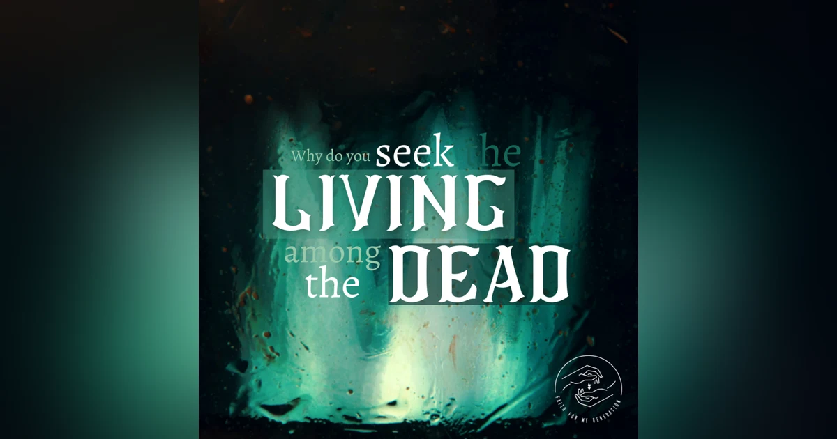 Why Do You Seek the Living Among the Dead (LIVE SERVICE)