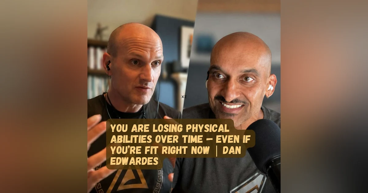 You Are Losing Physical Abilities Over Time — Even If You Train Hard Today | Dan Edwardes
