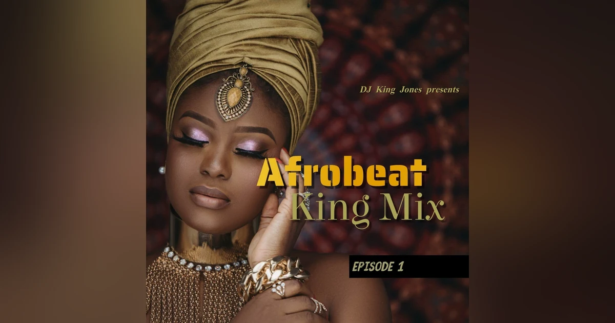 Afrobeat King Mix (Episode 1)