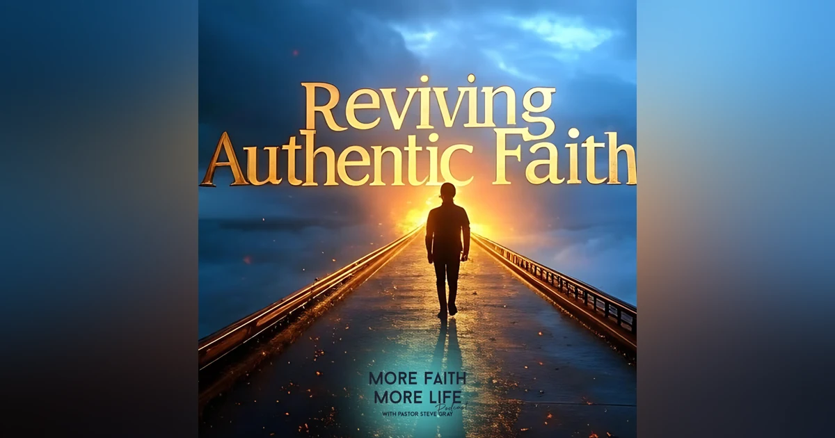 Reviving Authentic Faith | #98