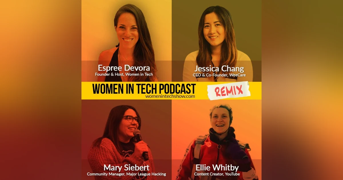 Remix: Ellie Whitby, Jessica Chang, and Mary Siebert: Women In Tech
