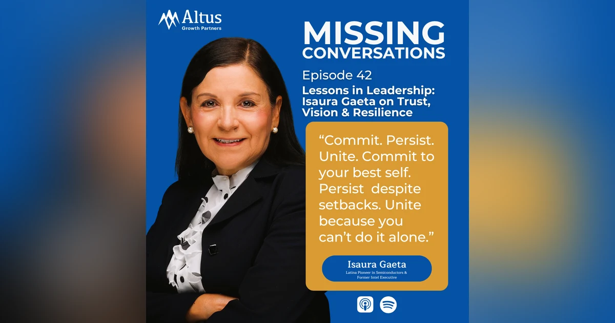 Episode #42: Lessons in Leadership: Isaura Gaeta on Trust, Vision & Resilience