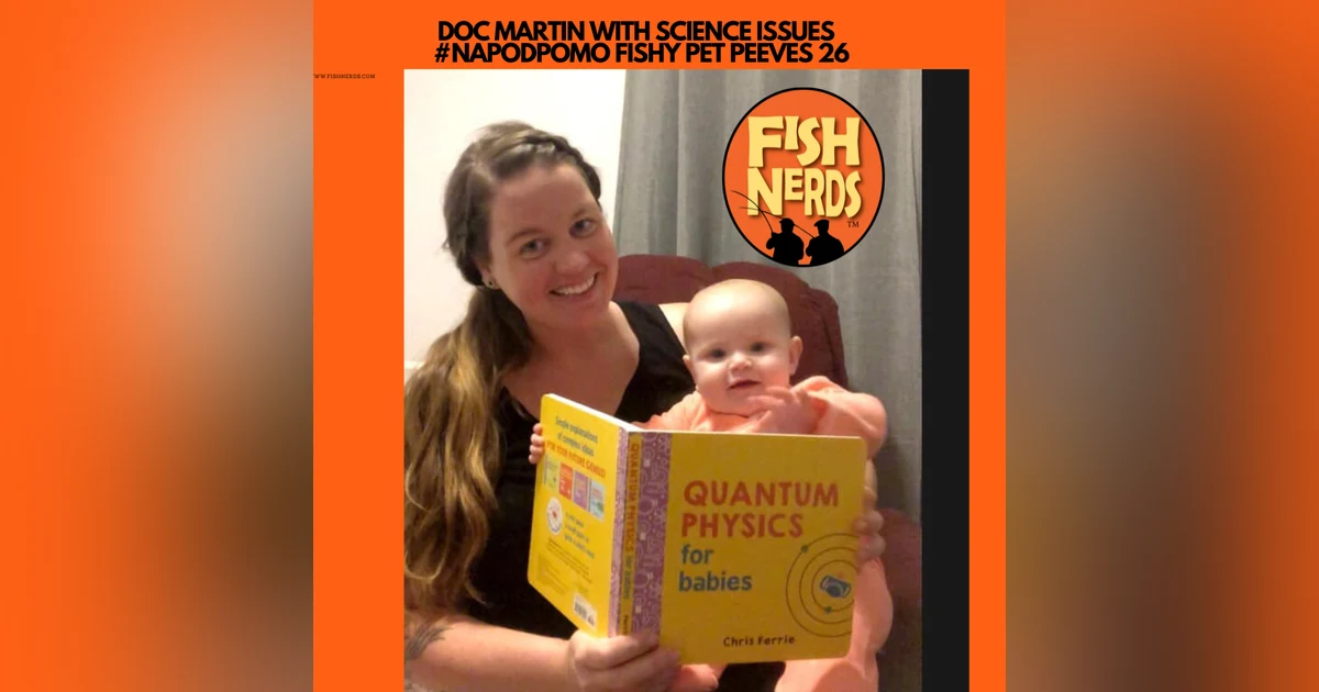 DOC MARTIN WITH SCIENCE ISSUES   #NAPODPOMO FISHY PET PEEVES 26