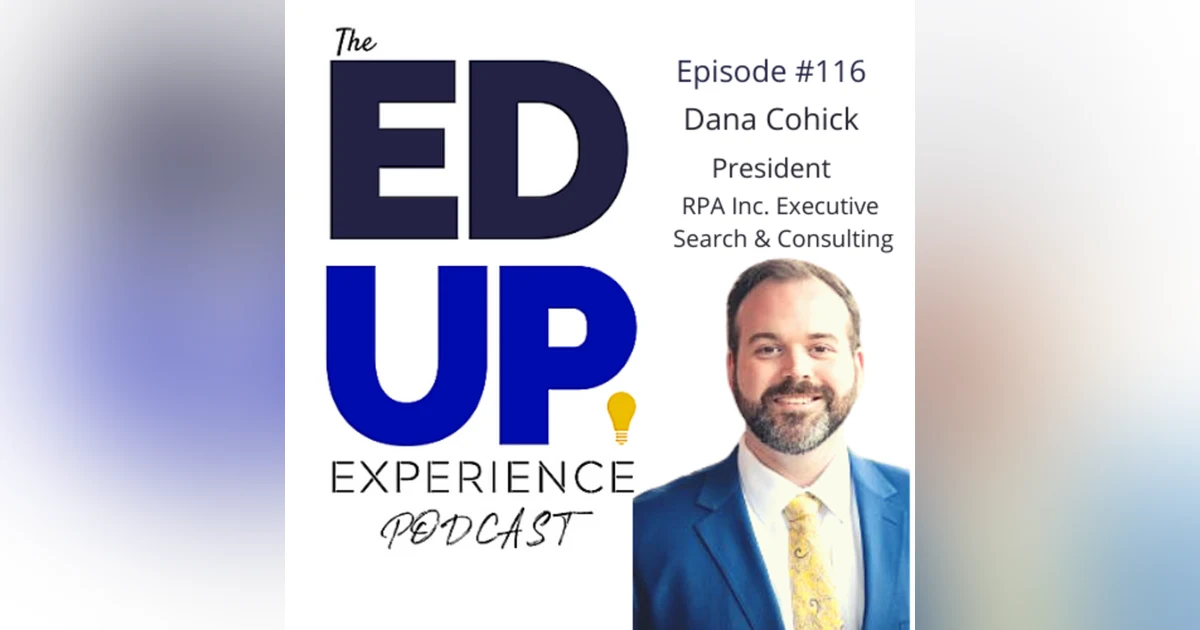 116: How to Become a University President of the Future - with Mr. Dana John Cohick, President, RPA Inc.