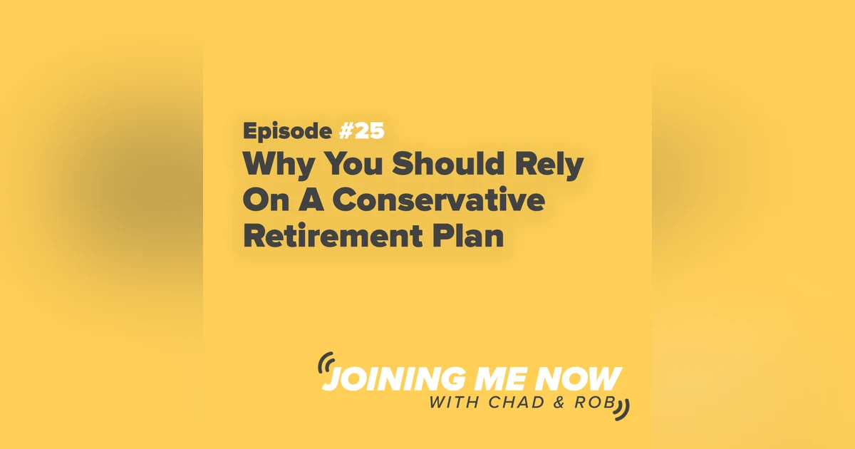 Joining Me Now Ep. 25: Why You Should Rely On A Conservative Retirement Plan