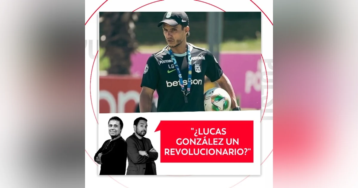 ¿Lucas González un revolucionario? El Pulso del Fútbol, 15 de octubre de 2026