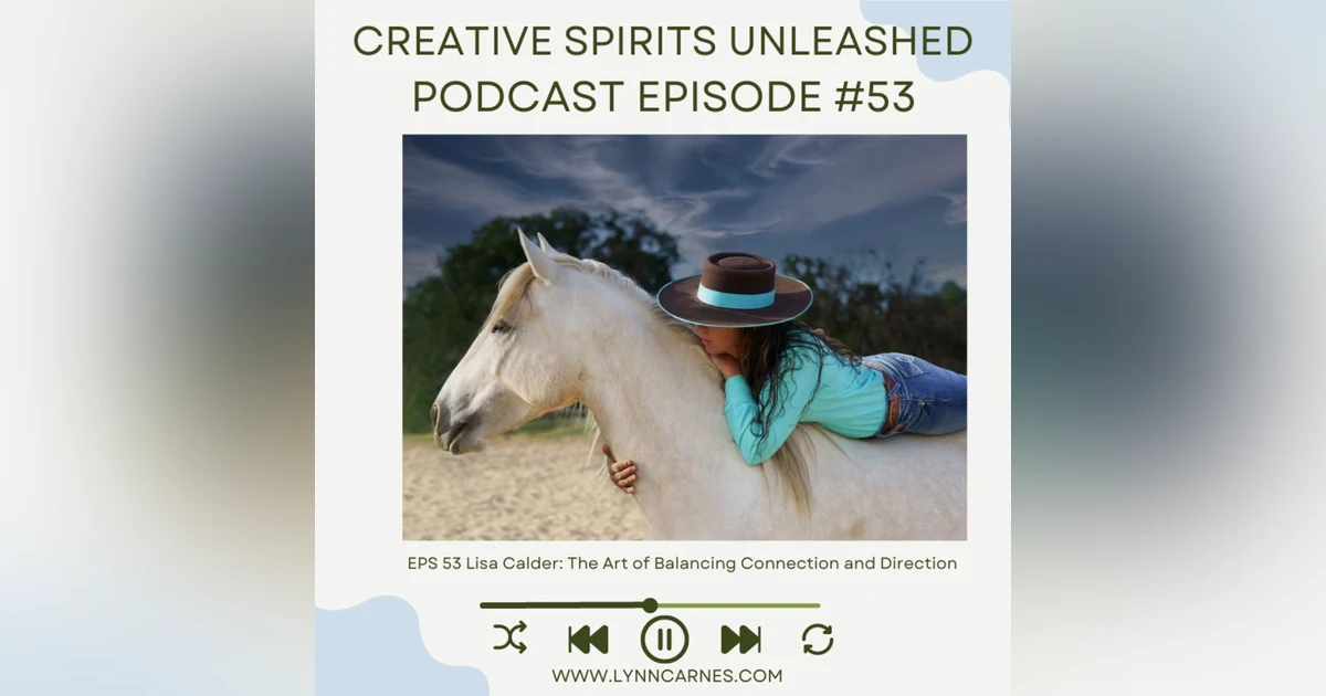 #53 Lisa Calder: The Art of Balancing Connection and Direction